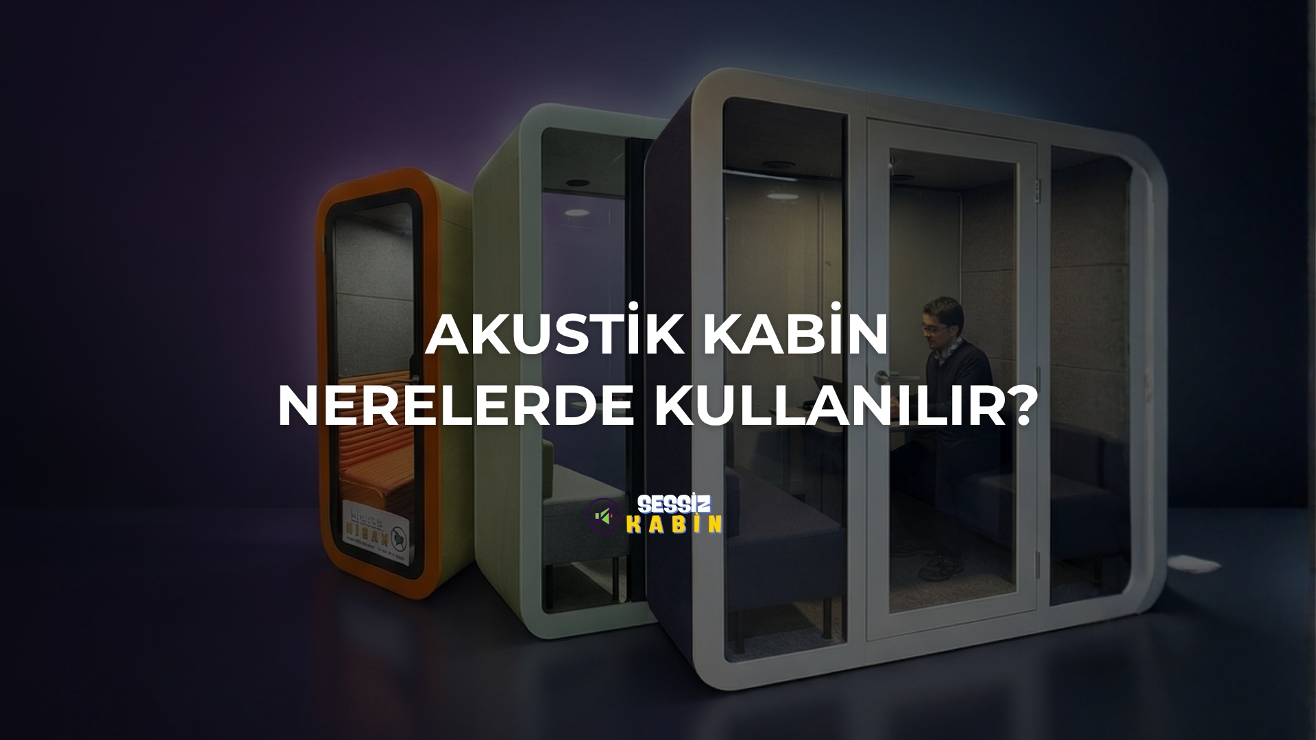 Akustik Kabin Nerelerde Kullanılır?